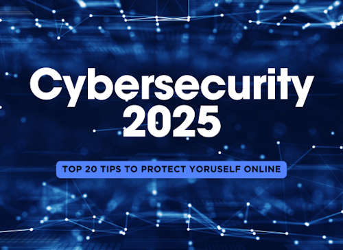 Cybersecurity in 2025: 20 Tips to Protect Yourself Online