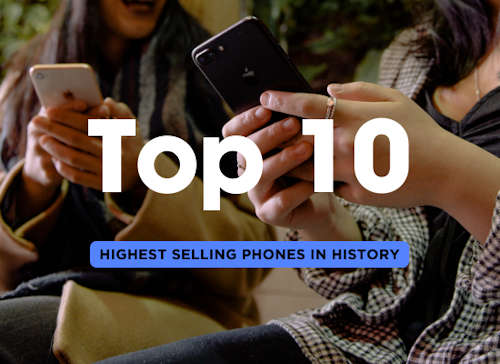 The Top 10 Highest Selling Phones in History