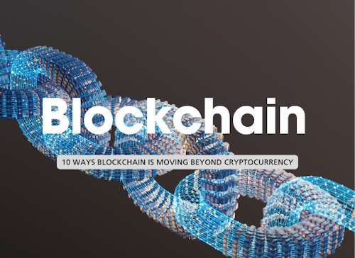 10 Ways Blockchain is Moving Beyond Cryptocurrency