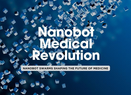 Nanobot Swarms for Medical Marvels: The Next Frontier in Healing